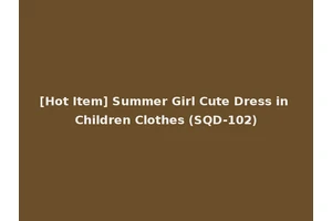 [Hot Item] Summer Girl Cute Dress in Children Clothes (SQD-102)