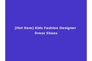 [Hot Item] Kids Fashion Designer Dress Shoes