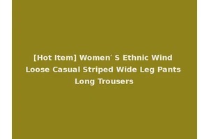 [Hot Item] Women′ S Ethnic Wind Loose Casual Striped Wide Leg Pants Long Trousers