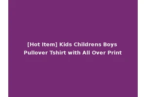 [Hot Item] Kids Childrens Boys Pullover Tshirt with All Over Print