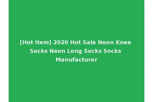 [Hot Item] 2020 Hot Sale Neon Knee Socks Neon Long Socks Socks Manufacturer