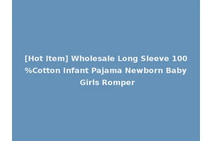 [Hot Item] Wholesale Long Sleeve 100%Cotton Infant Pajama Newborn Baby Girls Romper