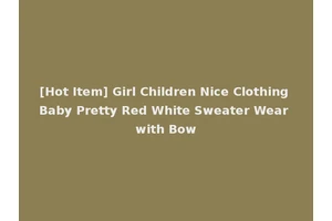 [Hot Item] Girl Children Nice Clothing Baby Pretty Red White Sweater Wear with Bow