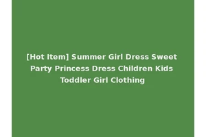 [Hot Item] Summer Girl Dress Sweet Party Princess Dress Children Kids Toddler Girl Clothing