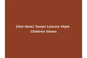 [Hot Item] Tassel Leisure Style Children Shoes