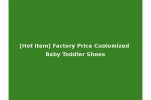 [Hot Item] Factory Price Customized Baby Toddler Shoes