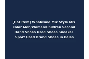 [Hot Item] Wholesale Mix Style Mix Color Men/Women/Children Second Hand Shoes Used Shoes Sneaker Sport Used Brand Shoes in Bales
