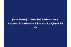 [Hot Item] Colourful Embroidery Cotton Breathable Kids Socks Qlm-115-5