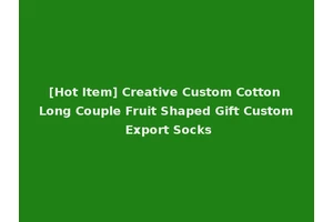 [Hot Item] Creative Custom Cotton Long Couple Fruit Shaped Gift Custom Export Socks
