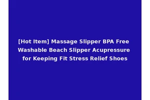 [Hot Item] Massage Slipper BPA Free Washable Beach Slipper Acupressure for Keeping Fit Stress Relief Shoes
