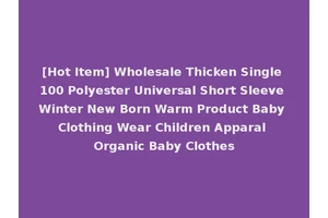 [Hot Item] Wholesale Thicken Single 100 Polyester Universal Short Sleeve Winter New Born Warm Product Baby Clothing Wear Children Apparal Organic Baby Clothes