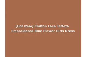 [Hot Item] Chiffon Lace Taffeta Embroidered Blue Flower Girls Dress