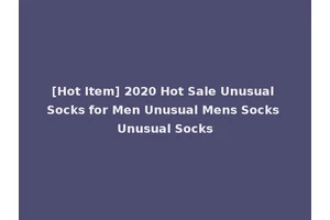 [Hot Item] 2020 Hot Sale Unusual Socks for Men Unusual Mens Socks Unusual Socks