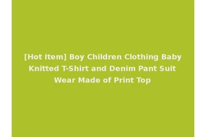 [Hot Item] Boy Children Clothing Baby Knitted T-Shirt and Denim Pant Suit Wear Made of Print Top