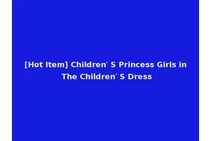 [Hot Item] Children′ S Princess Girls in The Children′ S Dress