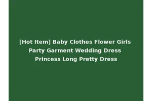 [Hot Item] Baby Clothes Flower Girls Party Garment Wedding Dress Princess Long Pretty Dress