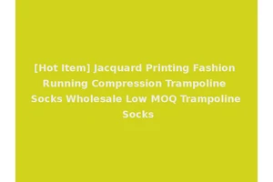 [Hot Item] Jacquard Printing Fashion Running Compression Trampoline Socks Wholesale Low MOQ Trampoline Socks
