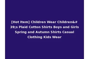 [Hot Item] Children Wear Children's Plaid Cotton Shirts Boys and Girls Spring and Autumn Shirts Casual Clothing Kids Wear