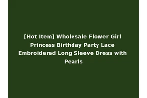 [Hot Item] Wholesale Flower Girl Princess Birthday Party Lace Embroidered Long Sleeve Dress with Pearls