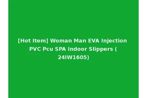 [Hot Item] Woman Man EVA Injection PVC Pcu SPA Indoor Slippers (24IW1605)