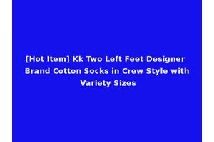 [Hot Item] Kk Two Left Feet Designer Brand Cotton Socks in Crew Style with Variety Sizes