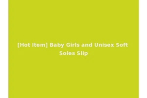[Hot Item] Baby Girls and Unisex Soft Soles Slip