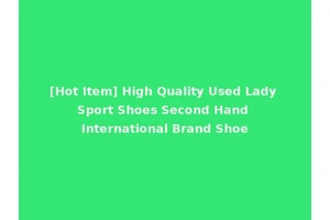 [Hot Item] High Quality Used Lady Sport Shoes Second Hand International Brand Shoe