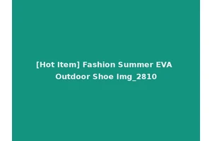 [Hot Item] Fashion Summer EVA Outdoor Shoe Img_2810