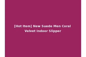 [Hot Item] New Suede Men Coral Velvet Indoor Slipper