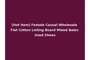 [Hot Item] Female Casual Wholesale Flat Cotton Linling Board Mixed Bales Used Shoes