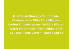 [Hot Item] Ruunjoy Sanrio Cute Cartoon Hello Kitty Pink Slippers Cotton Slippers Women's Winter Warm Warp Heels Plush Slippers for Couples Home Cotton-Padded Shoes