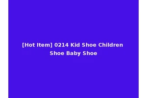 [Hot Item] 0214 Kid Shoe Children Shoe Baby Shoe