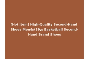 [Hot Item] High-Quality Second-Hand Shoes Men's Basketball Second-Hand Brand Shoes
