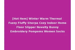 [Hot Item] Winter Warm Thermal Fuzzy Fluffy Sherpa Cozy Indoor Home Floor Slipper Novelty Bunny Embroidery Pompoms Women Socks