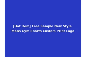 [Hot Item] Free Sample New Style Mens Gym Shorts Custom Print Logo