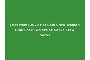 [Hot Item] 2020 Hot Sale Crew Woman Tube Sock Two Stripe Socks Crew Socks