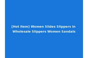 [Hot Item] Women Slides Slippers in Wholesale Slippers Women Sandals