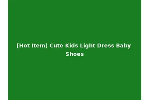 [Hot Item] Cute Kids Light Dress Baby Shoes