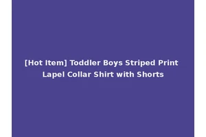 [Hot Item] Toddler Boys Striped Print Lapel Collar Shirt with Shorts