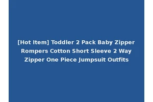[Hot Item] Toddler 2 Pack Baby Zipper Rompers Cotton Short Sleeve 2 Way Zipper One Piece Jumpsuit Outfits