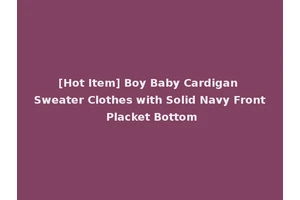 [Hot Item] Boy Baby Cardigan Sweater Clothes with Solid Navy Front Placket Bottom