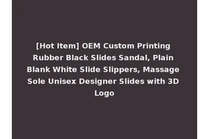 [Hot Item] OEM Custom Printing Rubber Black Slides Sandal, Plain Blank White Slide Slippers, Massage Sole Unisex Designer Slides with 3D Logo