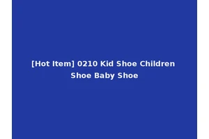 [Hot Item] 0210 Kid Shoe Children Shoe Baby Shoe