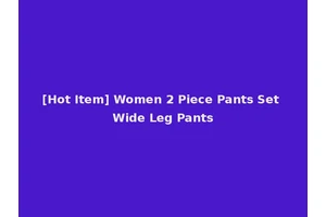 [Hot Item] Women 2 Piece Pants Set Wide Leg Pants