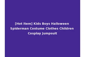 [Hot Item] Kids Boys Halloween Spiderman Costume Clothes Children Cosplay Jumpsuit
