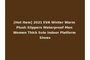 [Hot Item] 2021 EVA Winter Warm Plush Slippers Waterproof Men Women Thick Sole Indoor Platform Shoes