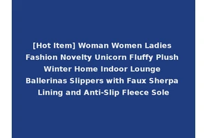 [Hot Item] Woman Women Ladies Fashion Novelty Unicorn Fluffy Plush Winter Home Indoor Lounge Ballerinas Slippers with Faux Sherpa Lining and Anti-Slip Fleece Sole