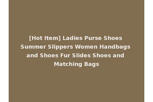 [Hot Item] Ladies Purse Shoes Summer Slippers Women Handbags and Shoes Fur Slides Shoes and Matching Bags