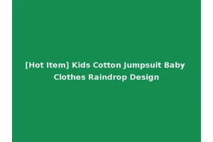 [Hot Item] Kids Cotton Jumpsuit Baby Clothes Raindrop Design