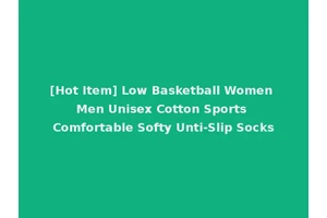 [Hot Item] Low Basketball Women Men Unisex Cotton Sports Comfortable Softy Unti-Slip Socks
